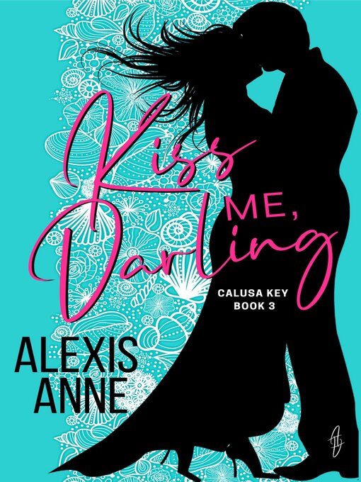 Title details for Kiss Me, Darling by Alexis Anne - Available